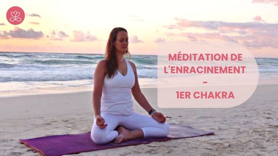 Méditation de l'enracinement - 1er chakra
